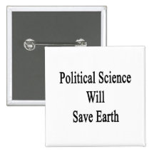 La science politique sauvera la terre badges