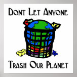 Lassen Sie niemand Trash unseren Planeten Posterdruck