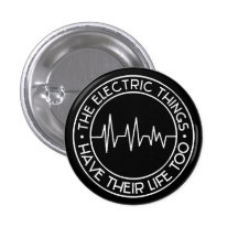 Les choses électriques ont leur vie aussi badges