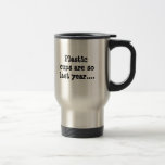 Les tasses en plastique sont tellement l'année der