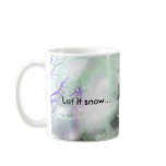 Let it snow...    Let it snow...  Let it snow Mug