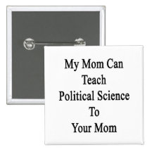 Ma maman peut enseigner la science politique à vot badge avec épingle