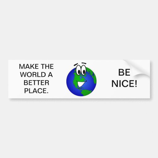 Machen Sie die Welt einen besseren Platz Autosticker