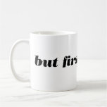 mais d'abord, café. tasse