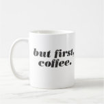 mais d'abord, tasse de café