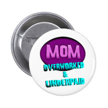 Maman, surmenée et sous-payée, avec l'ovale badges avec agrafe