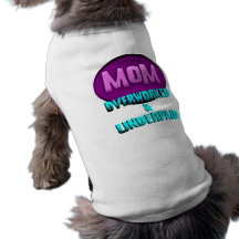 Mamma, überbelastet u., mit Oval geunterbezahlt Hunde Shirt