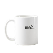 meh
