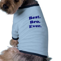Meilleur Bro jamais Vêtement Pour Animal Domestique