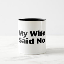 Meine Ehefrau sagte nein Kaffee Haferl