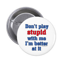 Ne jouez pas stupide avec moi le bouton badge