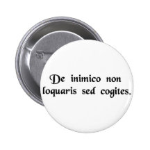 Ne souhaitez pas la défectuosité votre ennemi ; pr badge avec épingle