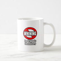 No Whining In Organic Chemistry Coffee Mugs