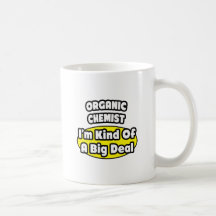 Organic Chemist = Kind of a Big Deal Coffee Mugs