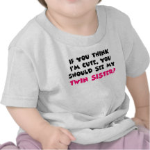 Pensez que je suis mignon, vous devrais voir ma so t-shirt