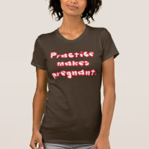 Praxis macht schwangeres (2) t-shirts