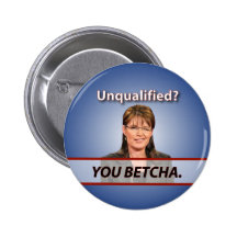 Sarah Palin: Unqualifiziert? Sie Betcha. Anstecknadelbutton
