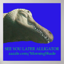sehen Sie Sie neuerer Alligator Posterdrucke