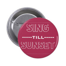 Sing Till Sunset Button