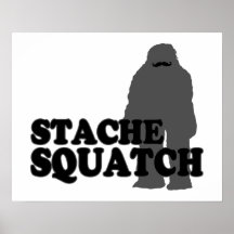 Stache Squatch Plakate