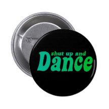 Tais-toi et dansez badge avec épingle