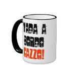 "Vada ein Bordo, Cazzo!" (Becher)
