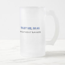 Vertrauen Sie, dass ich ich ein Investmentbanker b Kaffeetasse