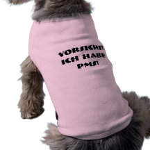 Vorsicht!Ich habe PMS! Hund T-shirt