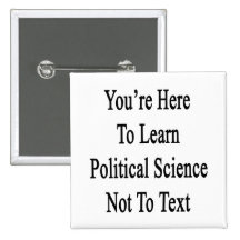 Vous êtes ici pour apprendre la science politique  pin's avec agrafe