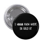 Zu wissen ich will, um wo DA-Gold an Anstecknadelbutton