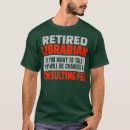 Recherche de bibliothécaire retraité tshirts Livres