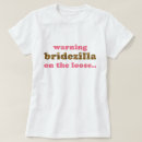 Recherche de bridezilla tshirts Bachelorette