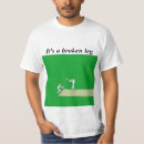 Suche nach gebrochenes bein tshirts Spaß