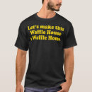 Recherche de waffle tshirts Humour