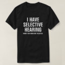 Suche nach selektive anhörung tshirts Waren