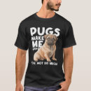 Suche nach glücklicher mops tshirts Welpe