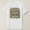 Suche nach gartenarbeit tshirts Lustig