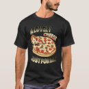 Suche nach köstliche pizza tshirts Käse