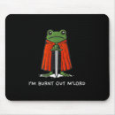 Suche nach lustiger frosch mousepads Ich bin ausgebrannt