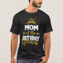 Suche nach geburtstagsprinzessin tshirts Mutter