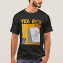 Recherche de tea rex tshirts Drôle