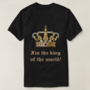 Suche nach könig der welt tshirts Für ihn