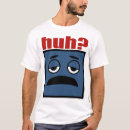 Recherche de huh tshirts Confus