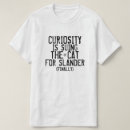 Suche nach neugier tshirts Sprichwort