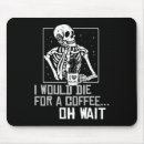 Suche nach muss kaffee trinken mousepads Skelett