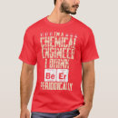 Suche nach chemieingenieur tshirts Zitat