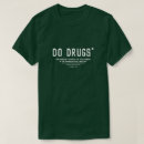 Suche nach drogen spaß tshirts Medizin