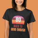 Suche nach lustiger 80 geburtstag tshirts 80 jahre alt
