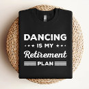 Suche nach modernes tanzen tshirts Tanzstudio