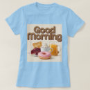 Suche nach guten morgen tshirts Niedlich